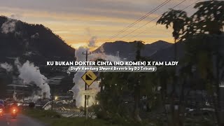 Download lagu DJ Ku Bukan Dokter Cinta X I'am Lady Style Kondang Slowed Reverb Kane  mp3