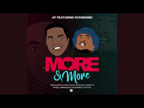 AY ft Nyashinski - MORE N MORE (Official Audio)