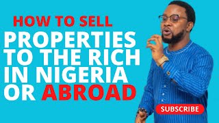 How To Sell Real Estate Properties To The Rich In Nigeria or Diaspora | Strategies For Sales Success