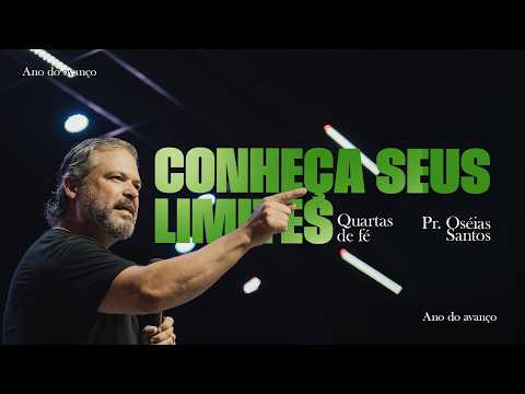 Conheça seus limites - Pr. Oseias