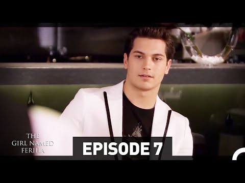 The Girl Named Feriha - Episode 7 (English Subtitles HD)