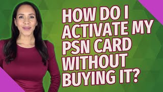 How do I activate my PSN card without buying it?