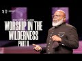 Worship in the Wilderness Part II - Bishop T.D Jakes