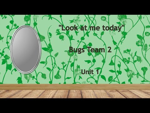 "Look at me today" song, Bugs Team 2, unit 1.