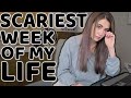 The Scariest Week of My Life...