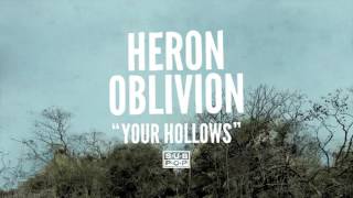 Heron Oblivion - Your Hollows