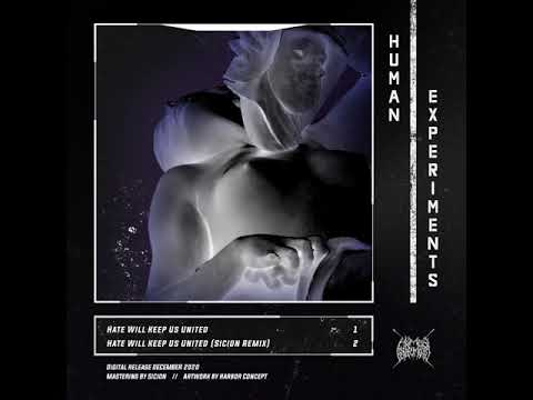Human Experiments - Hate Will Keep Us United (Sicion Remix)