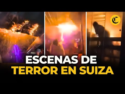 Incendio brutal en Suiza: así registraron los momentos de terror | El Comercio