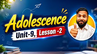 Adolescence Unit -9 Lesson -2, Adolescence and some related problems in Bangladesh 