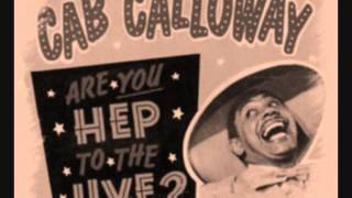 Cap Calloway - Are You Hep To The Jive