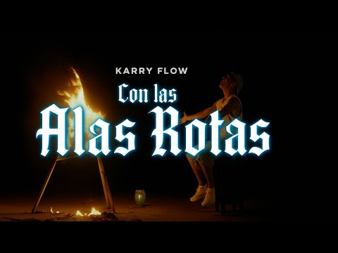 Karry Flow - Con Las Alas Rotas (Video Oficial)