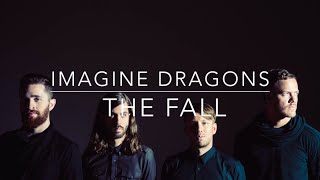 Imagine Dragons - The Fall (Lyrics)