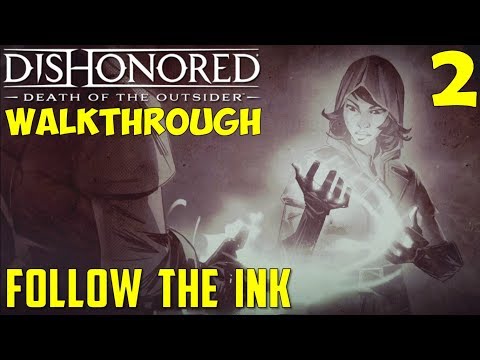 Dishonored: Death of the Outsider | Mission 2: Follow the Ink | Walkthrough