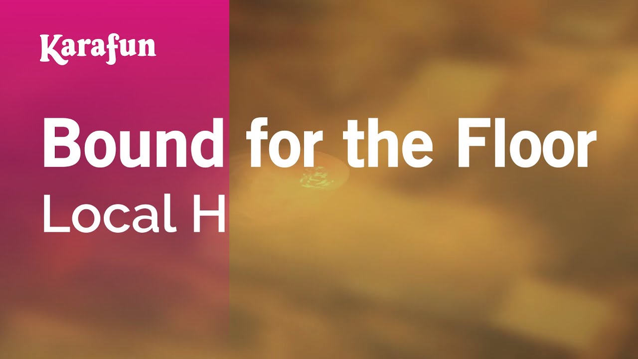 Bound for the Floor - Local H | Karaoke Version | KaraFun
