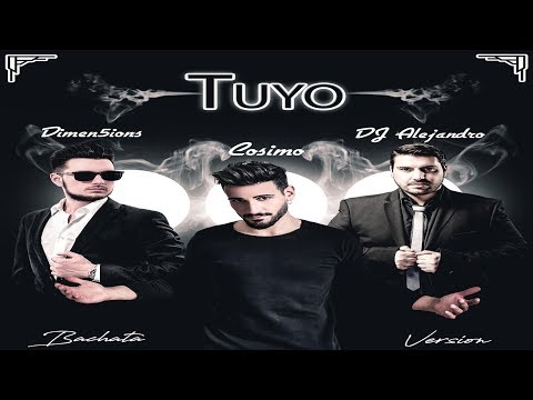 Cosimo X Dimen5ions & DJ Alejandro  -  Tuyo (Bachata Hit)