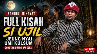 Download lagu SOHIBUL HIKAYAT - FULL KISAH SI UJIL NEANGAN JODOH JEUNG UMI KULSUM | Dongeng Sunda Baheula mp3