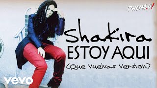 Shakira - Estoy Aqui (Que Vuelvas Version)