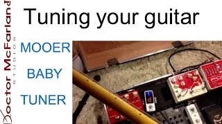 Video thumbnail for Tuning your guitar with the Mooer Baby Tuner by Doctor McFarland Studios