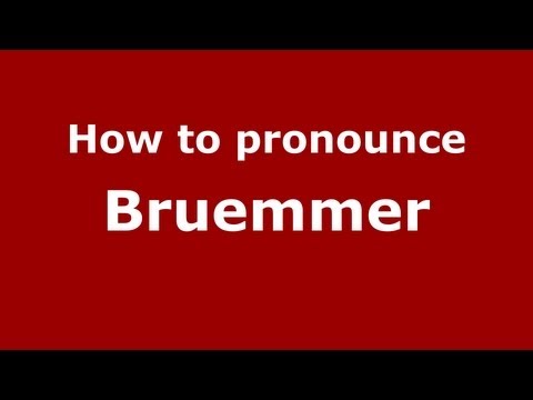 How to Pronounce Bruemmer - PronounceNames.com