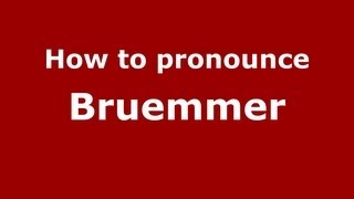 How to pronounce Bruemmer