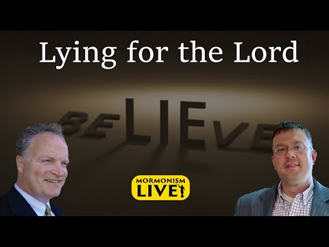 Lying For The Lord | Mormonism LIVE 073