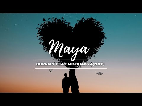 Maya.....by Shrijay Feat Mr.Shakya (NGT)  @SunilShakyaNGT @shrijaythapaliya@shrijaythapaliya