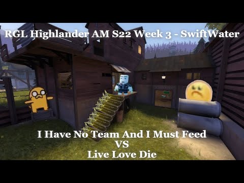 [TF2] RGL AM S22 - Week 3 - Swiftwater - Pyro POV - I Have No Team and I Must Feed vs Live Love Die