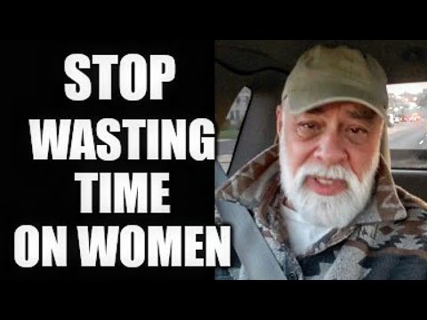 Stop wasting time on women... that waste your time. About 80% will.