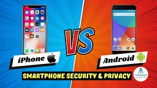 iPhone vs Android: Which is Better for Your Security and Privacy?