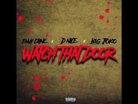Envy Caine X B.I.G Joko X B.I.G D Nice - Watch that Door