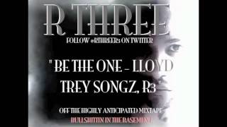 Be The One - Lloyd, Trey Songz, R3