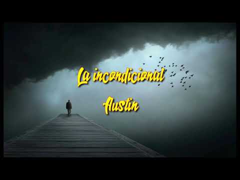 La incondicional - Austin (letra)