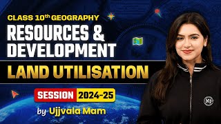 Class 10 Geography Chapter 1 | Resources and Development | Land Utilisation | By Ujjvala Mam