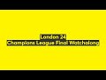 London 24 Champions League Watchalong