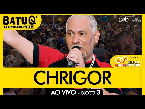 Chrigor Ao vivo na BatuQ - Bloco 3