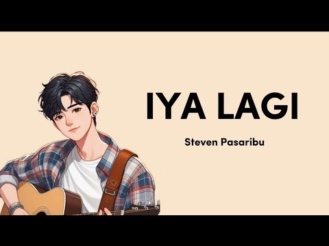 Iya Lagi ( Lirik ) - Steven Pasaribu