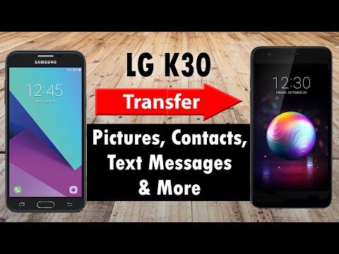 LG K30 Transfer Contacts, Pictures, Text Messages, and More From Old Phone