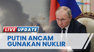 Putin Ancam Gunakan Nuklir terkait Konflik Ukraina, Nyatakan Bukan Gertakan