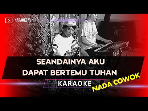 SEANDAINYA AKU DAPAT BERTEMU TUHAN LEO WALDY KARAOKE NADA COWOK PRIA