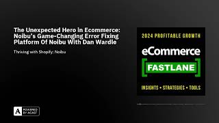 The Unexpected Hero in Ecommerce: Noibu's Game-Changing Error Fixing Platform Of Noibu With Dan W...