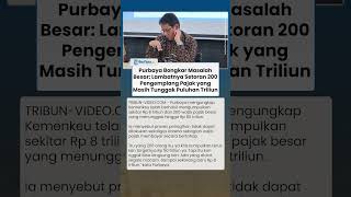 Menkeu Purbaya Akui Kantongi Rp 8 T dari 200 Pengemplang Pajak Besar yang Menunggak Puluhan Triliun
