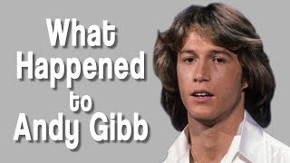 What happened to ANDY GIBB?