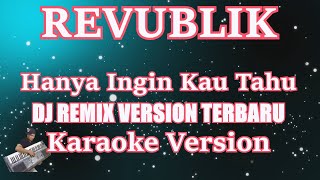 Download lagu DJ Remix Hanya Ingin Kau Tahu - Repvblik ( KARAOKE VERSION ) mp3