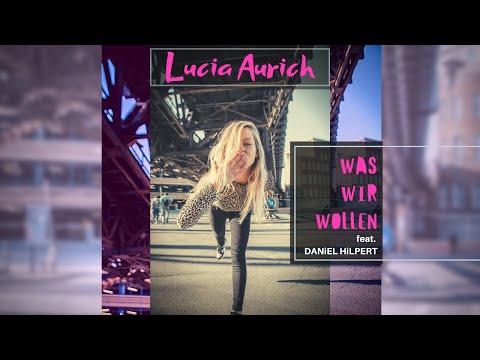 Lucia Aurich - WAS WIR WOLLEN - feat. DANiEL HiLPERT (Snippet)