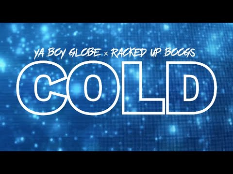 COLD - YA BOY GLOBE x RACKED UP BOOGZ