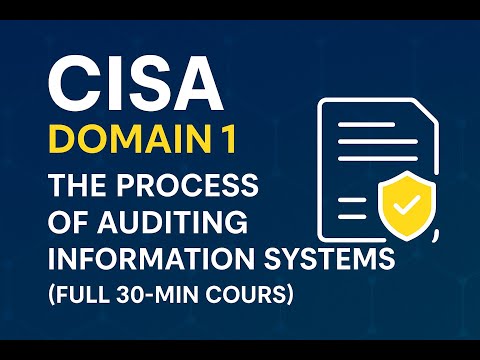 CISA Domain 1 Explained | The Process of Auditing Information Systems Full 30 Min Course