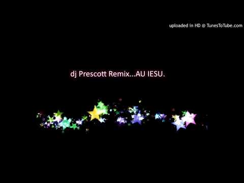 AU IESU REMIX BY DJ PRESCOTT