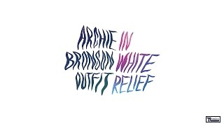 Archie Bronson Outfit - In White Relief (Carter Tutti Remix) [Official Audio]