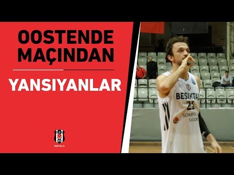 Beşiktaş Sompo Japan'ın 87-77 kazandığı Oostende maçından yansıyanlar