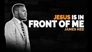 JAMES NEE - HE&#39;S IN FRONT OF ME